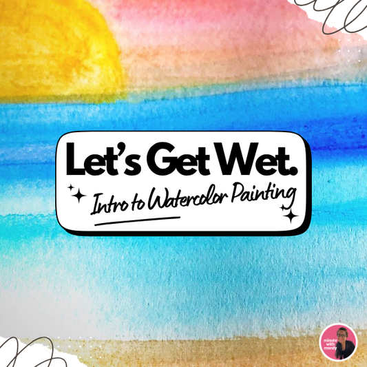 Let’s Get Wet: A Beginner’s Guide to Watercolor Painting