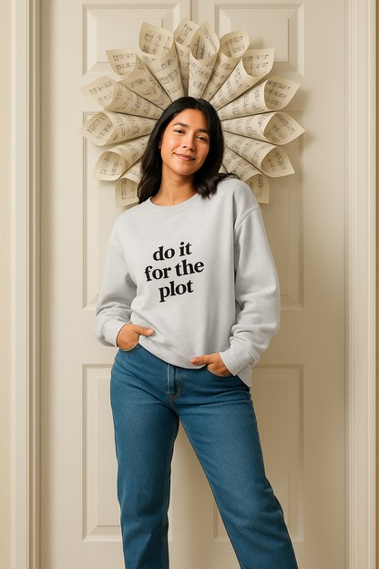 Do it For the Plot  - Unisex - Crew Neck Sweatshirt
