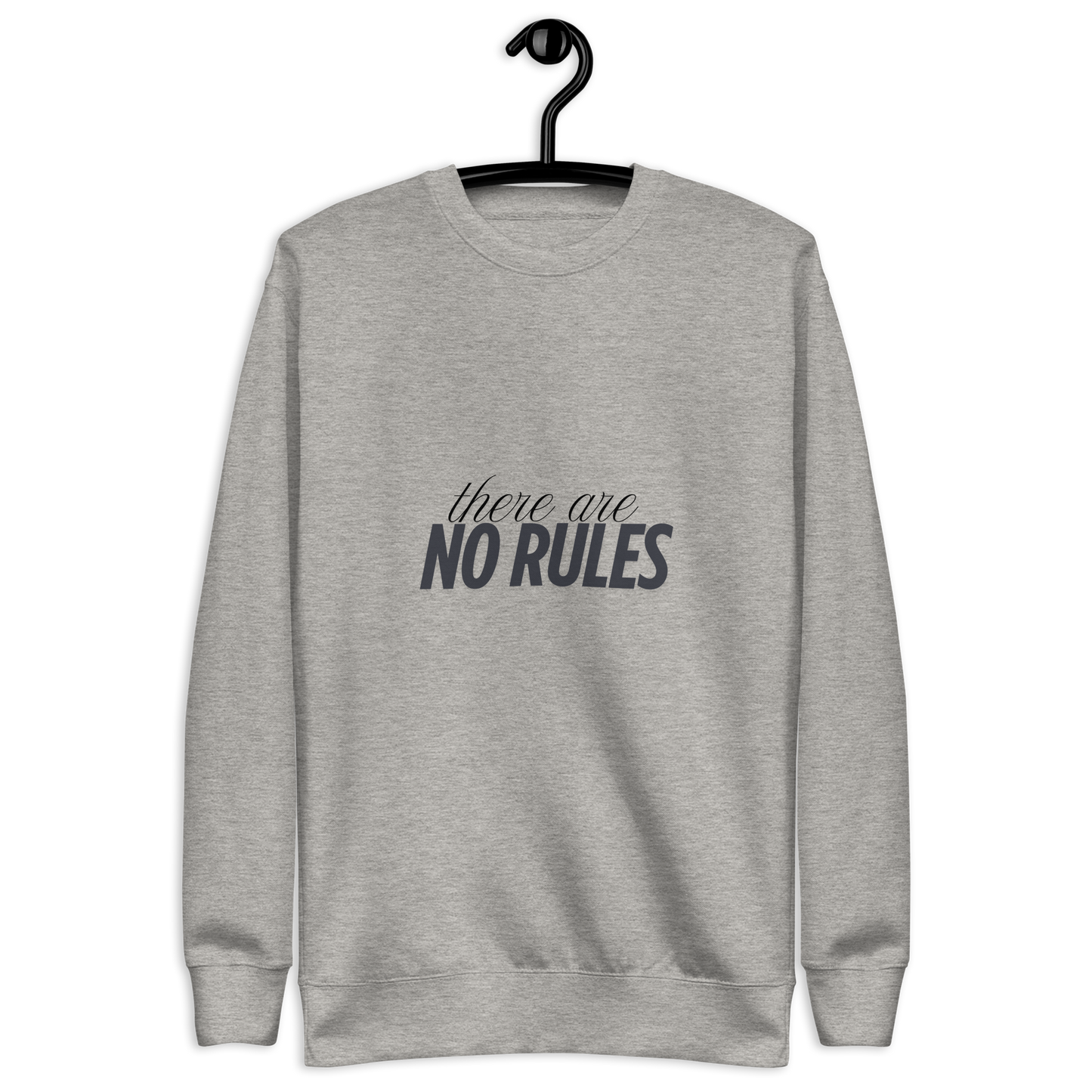 There Are No Rules - Unisex - Crew Neck Sweatshirt