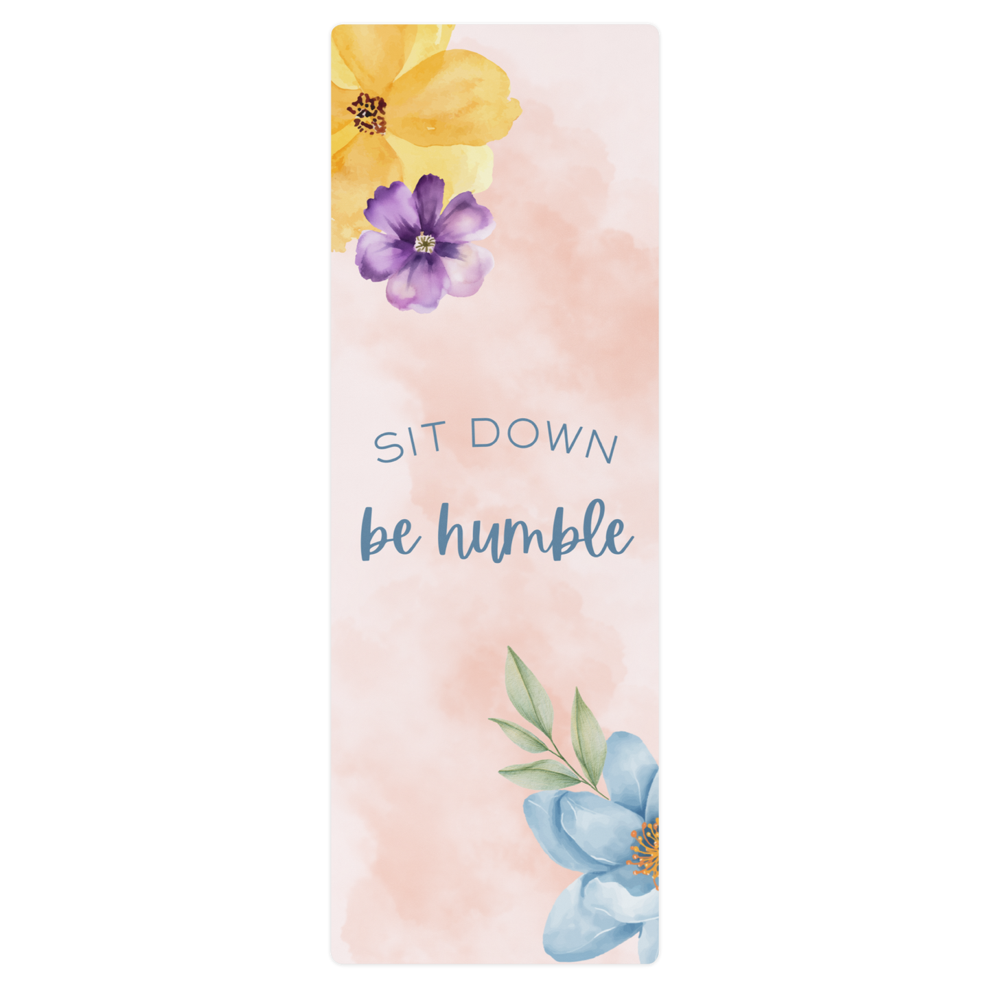Sit Down, Be Humble - Non-Slip - Rubber Bottom - Yoga & Pilates - Mat