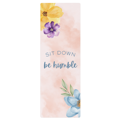 Sit Down, Be Humble - Non-Slip - Rubber Bottom - Yoga & Pilates - Mat
